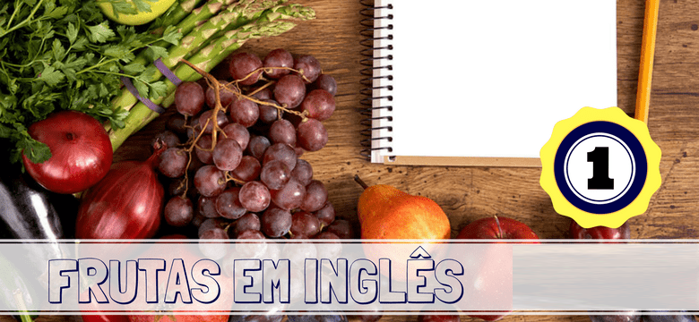 Frutas em Inglês – Aprenda a falar e escrever as principais
